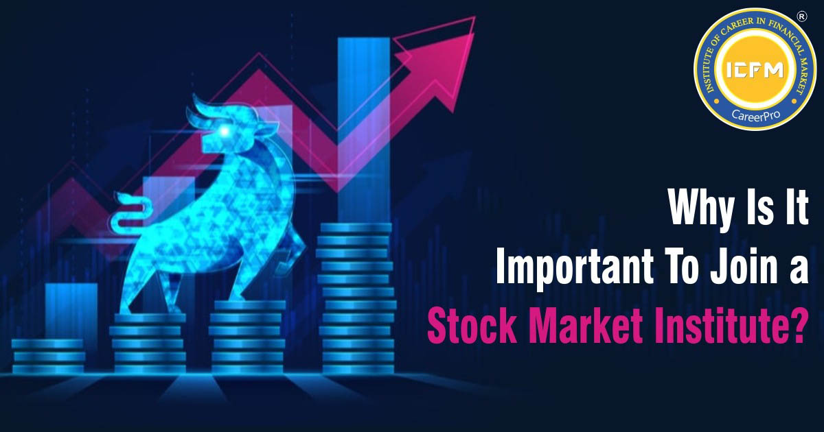 Why Is It Important To Join a Stock Market Institute - ICFMINDIA