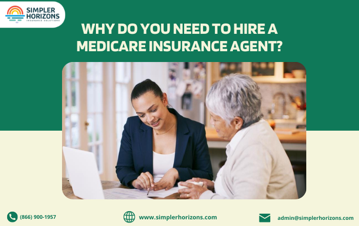 Why Do You Need To Hire a Medicare Insurance Agent?