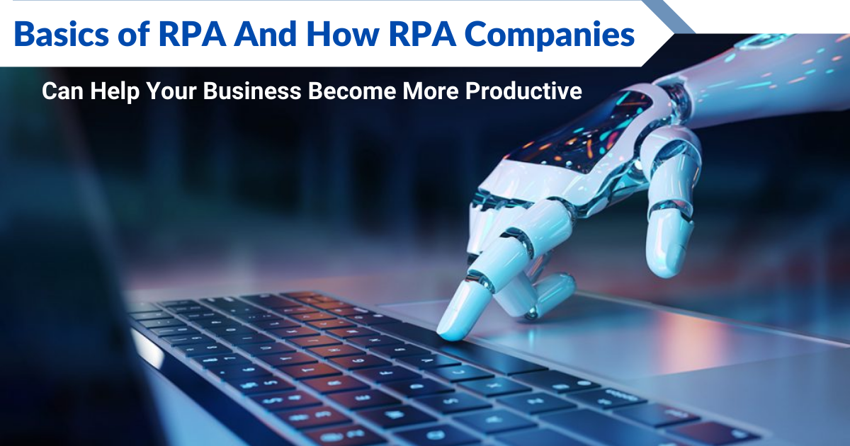 Basics of RPA and How Robotic Process Automation Companies Can Help Your Business Become More Productive | by Clarajonson | Jan, 2023 | Medium