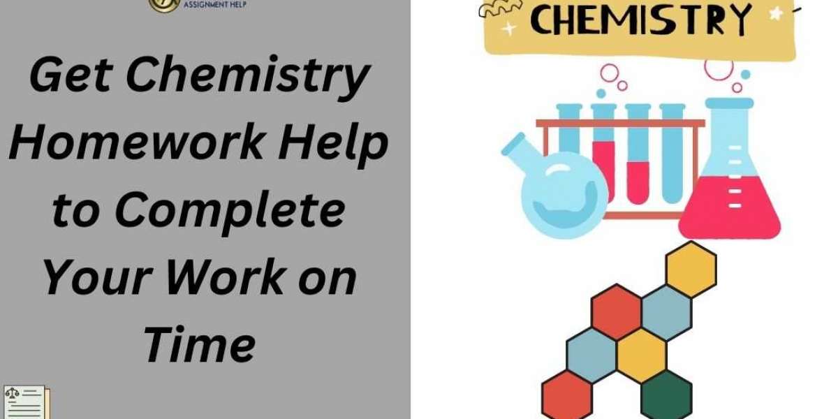 Get Chemistry Homework Help to Complete Your Work on Time