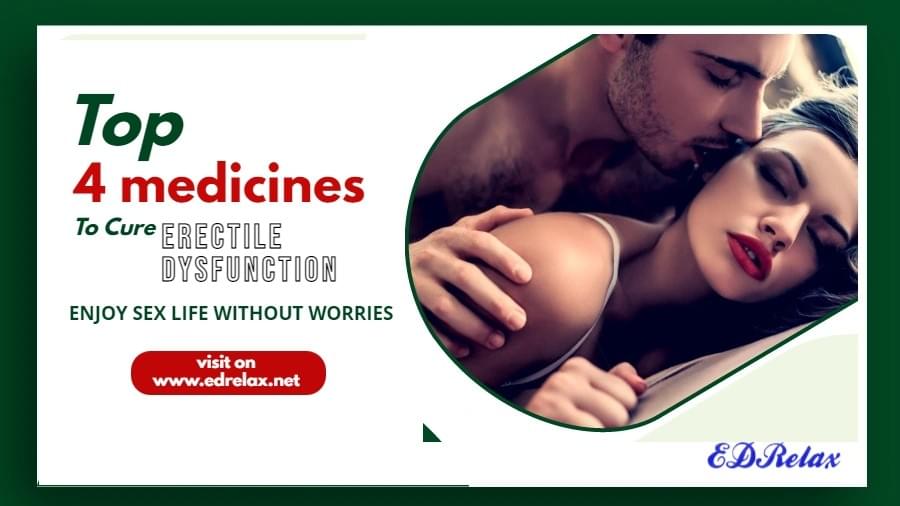 Top 4 medicines to cure Erectile Dysfunction - erectile...