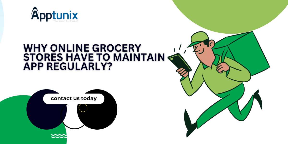 Why Online Grocery Stores Have To Maintain App Regularly?