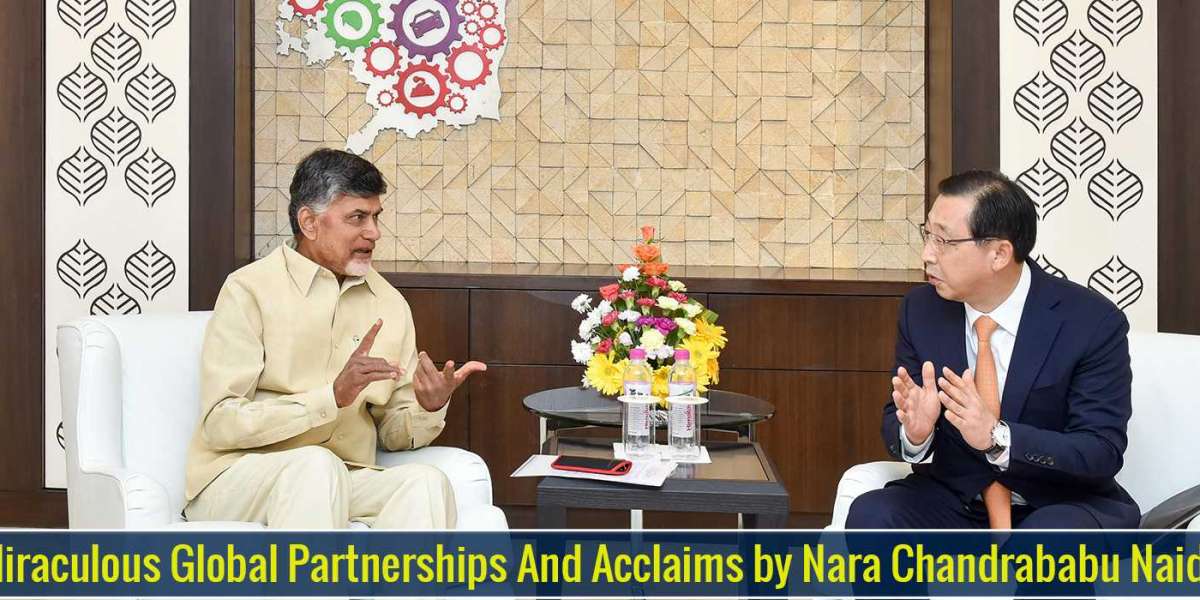 Miraculous Global Partnerships And Acclaims by Nara Chandrababu Naidu