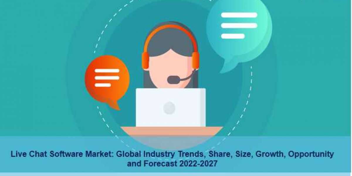 Live Chat Software Market 2022-27: Share, Size, Growth, Key Players and Forecast