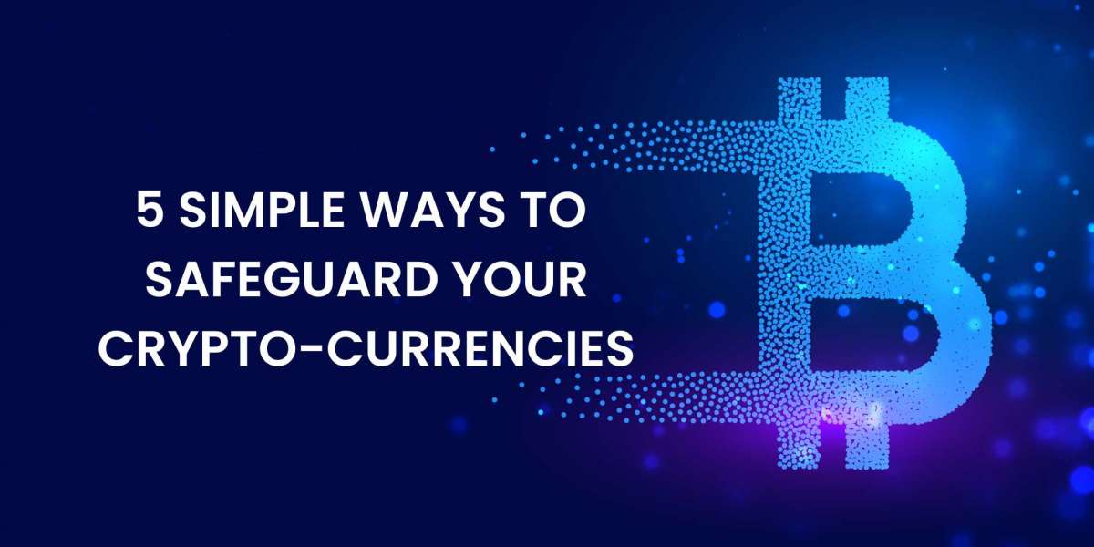 5 simple ways to safeguard  your crypto-currencies