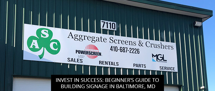 Invest In Success: Beginner’s Guide To Building Signage In Baltimore, MD - Baltimore Signs And Graphics