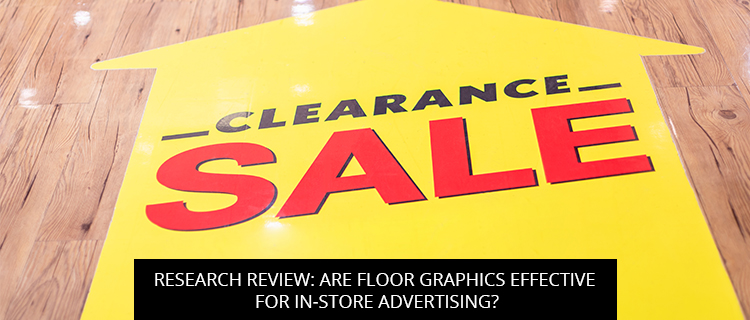 Research Review: Are Floor Graphics Effective For In-Store Advertising? - Baltimore Signs And Graphics