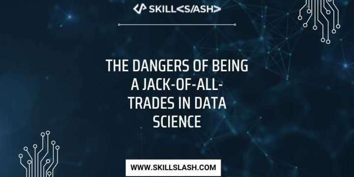 The Dangers Of Being A Jack-Of-All-Trades In Data Science