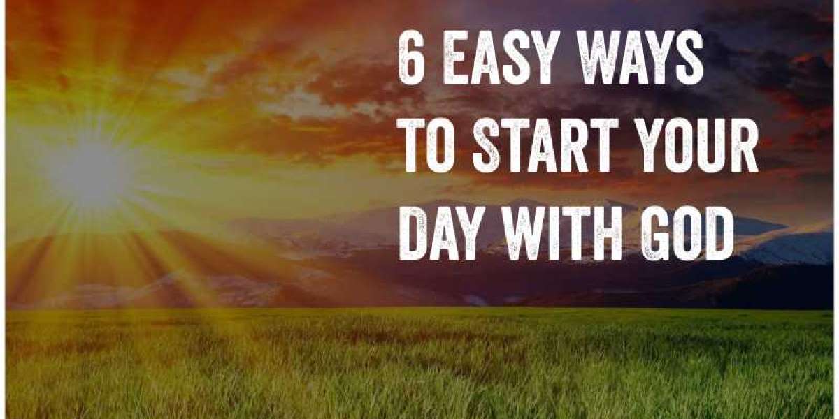 6 Easy Ways to Start your Day with God