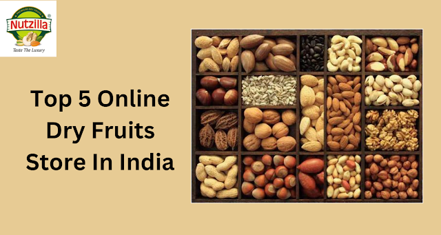 Top 5 Online Dry Fruits Store In India
