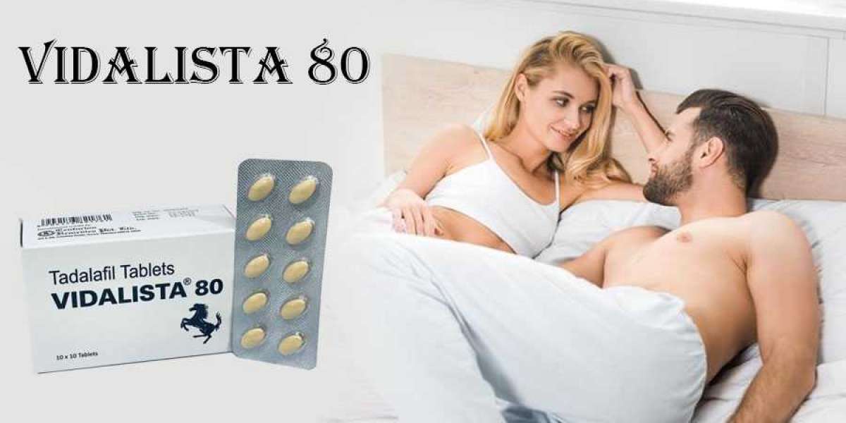 Vidalista 80 - The benefits of resisting male impotence