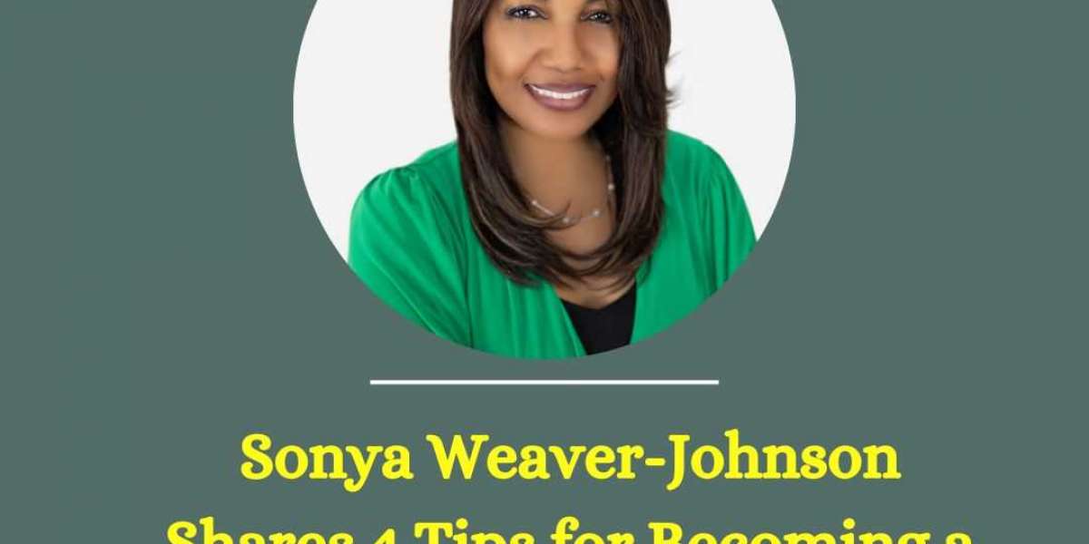 Sonya Weaver-Johnson Shares 4 Tips for Becoming a Successful Business Leader