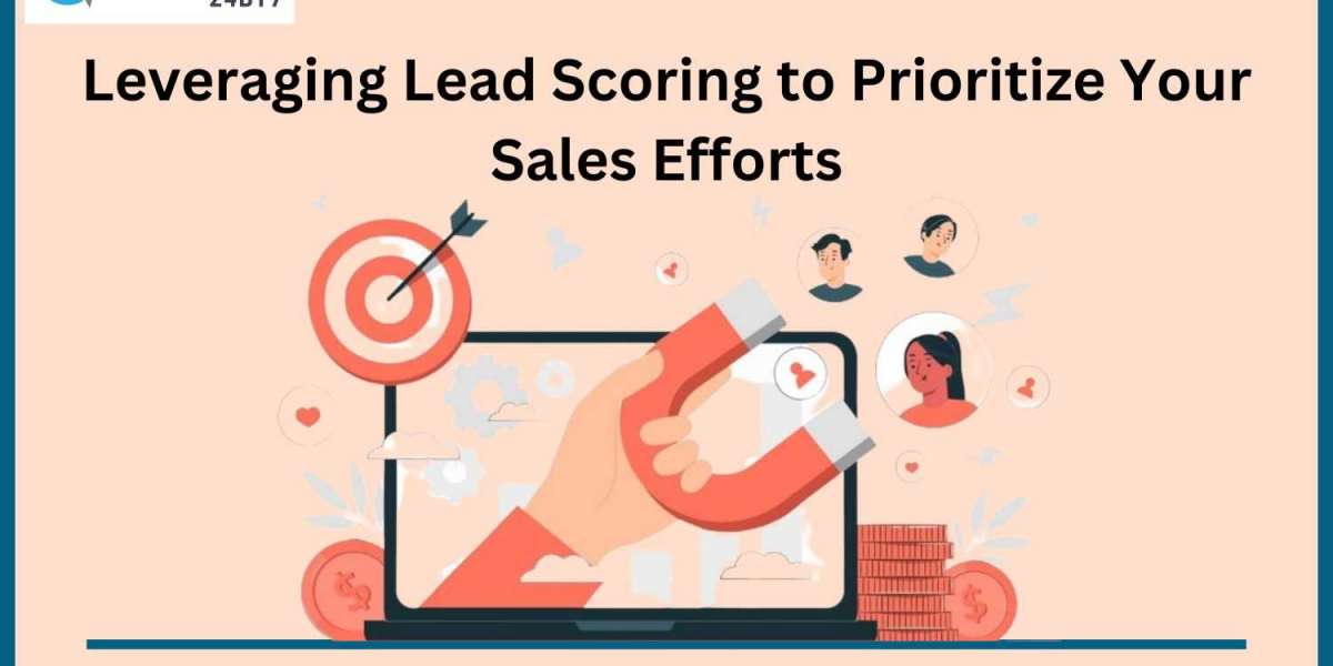Leveraging Lead Scoring to Prioritize Your Sales Efforts