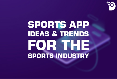 Sports App Ideas & Trends for The Sports Industry