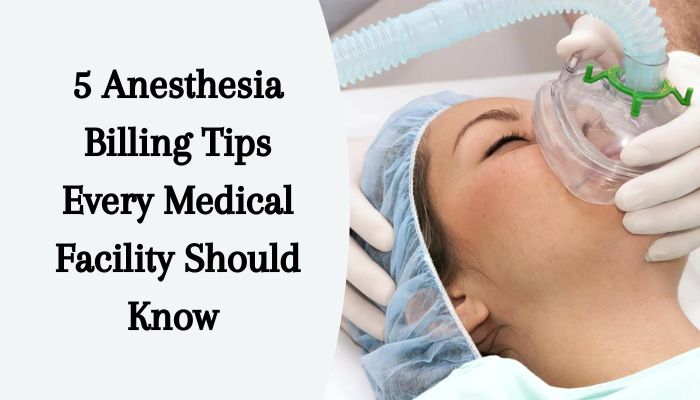 5 Anesthesia Billing Tips Every Medical Facility Should Know
