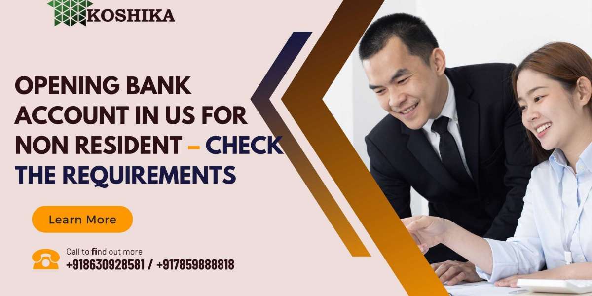 Opening Bank Account In US For Non Resident – Check the Requirements