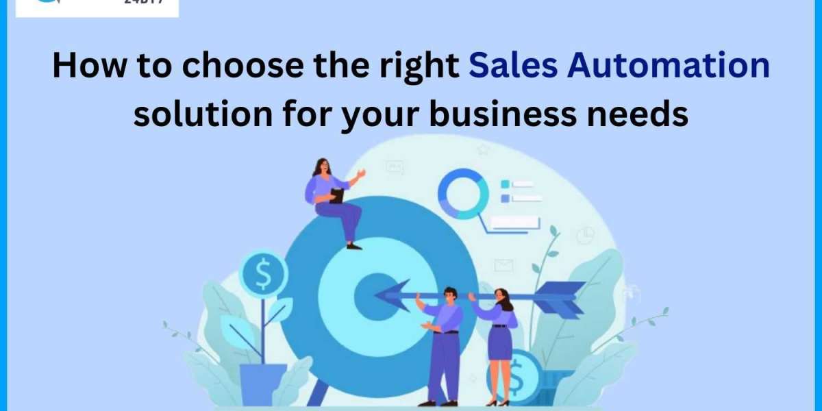 How to Choose the Right Sales Automation Solution for Your Business Needs