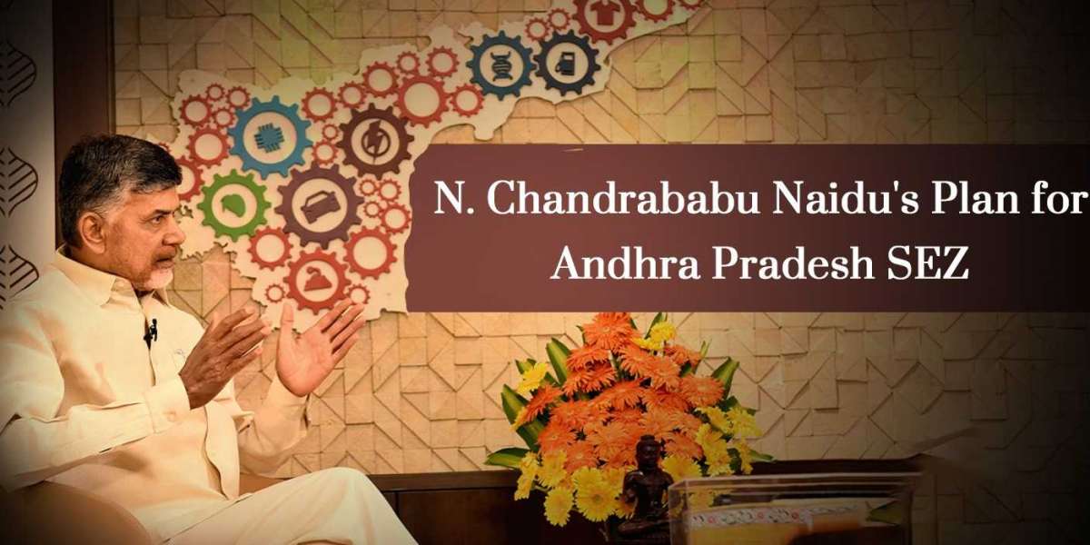 N. Chandrababu Naidu's Plan for Andhra Pradesh SEZ