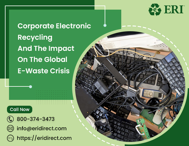 Corporate Electronic Recycling And The Impact On The Global E-Waste Crisis – Electronic Waste Data Destruction