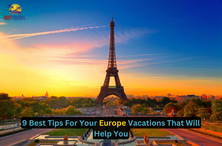 9 Best Tips For Your Europe Vacations That Will Help You - Articles Posts