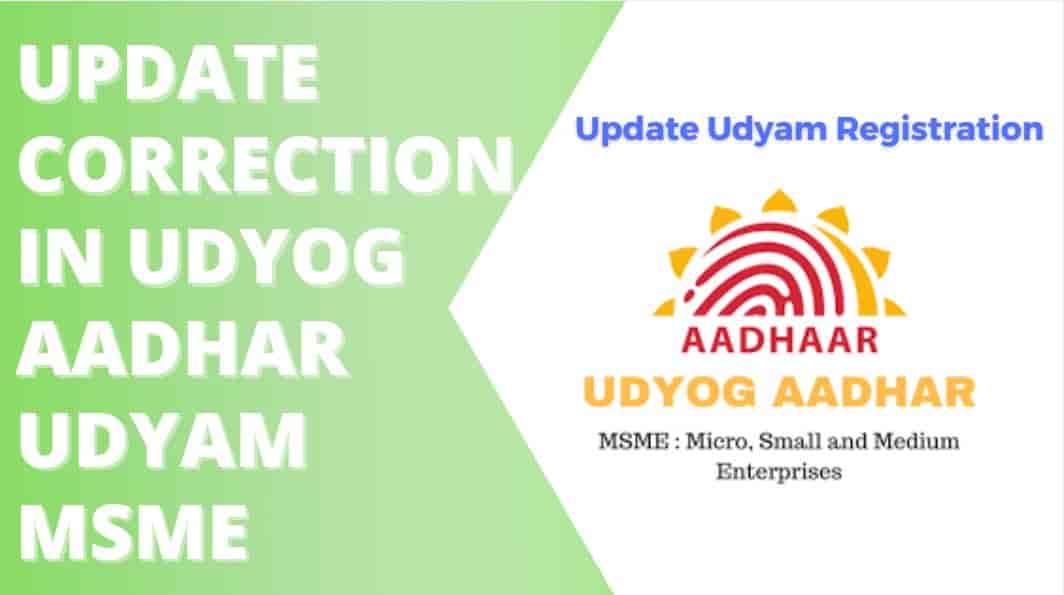 Correction in Udyog Aadhar Update/ Edit Udyam MSME