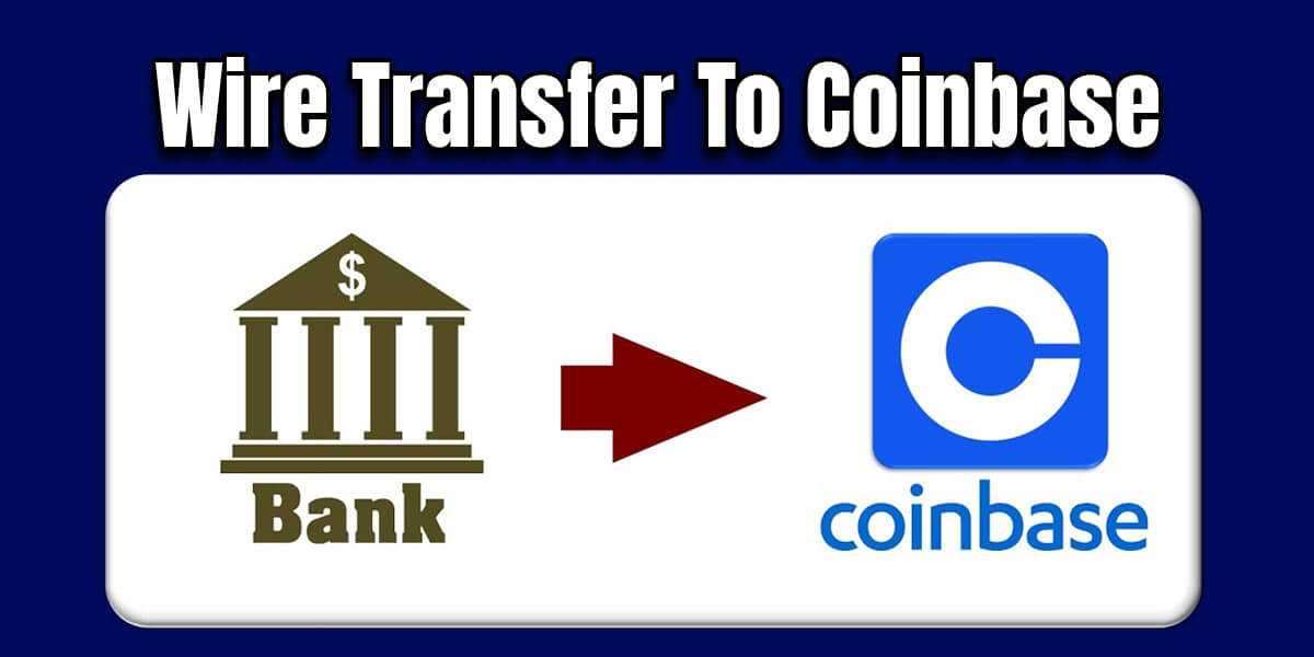 How To Do Wire Transfer To Coinbase? Live Chat Available 24×7