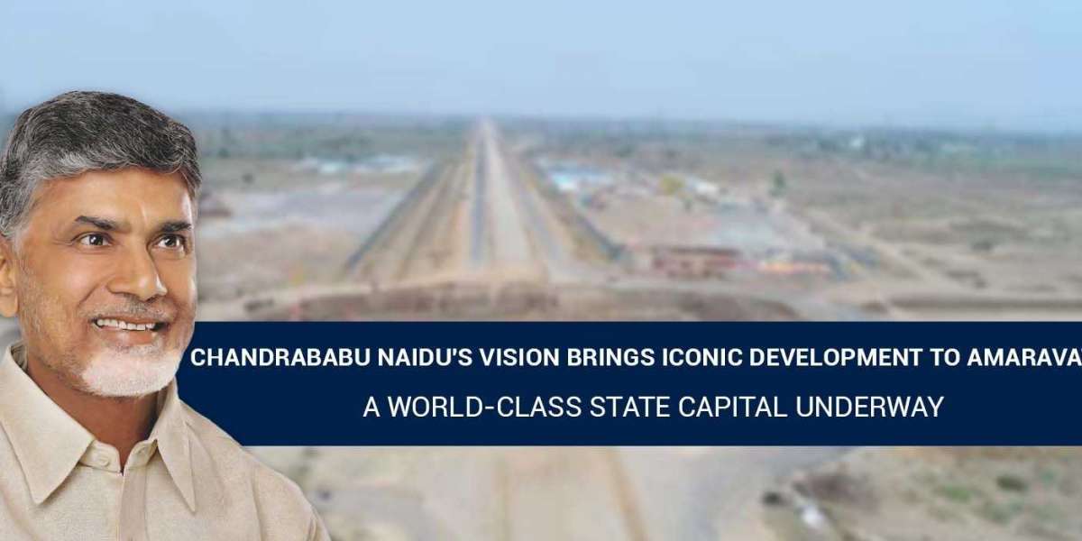 Chandrababu Naidu's Vision Brings Iconic Development To Amaravati: A World-Class State Capital Underway