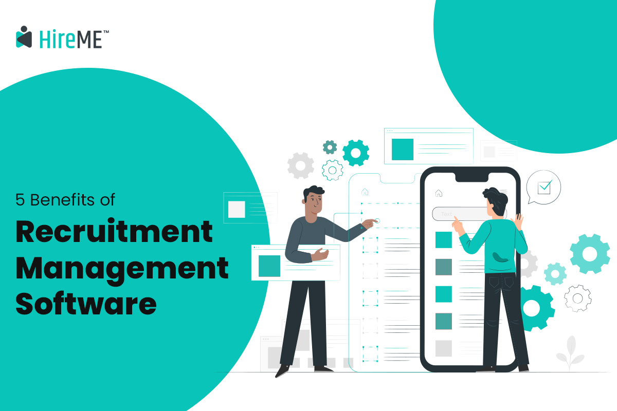 5 Benefits of Recruitment Management Software - HireME