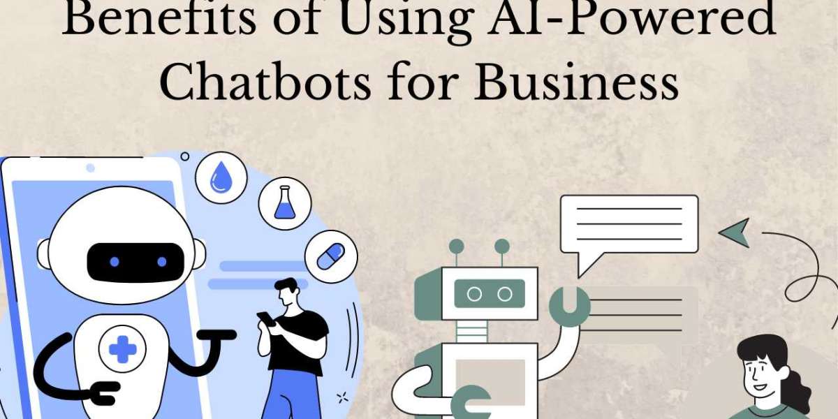 Benefits of Using AI-Powered Chatbots for Business