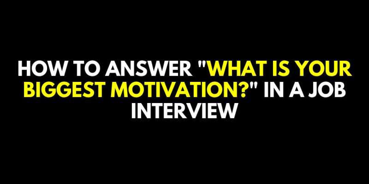 How to Answer "What is Your Biggest Motivation?" in a Job Interview