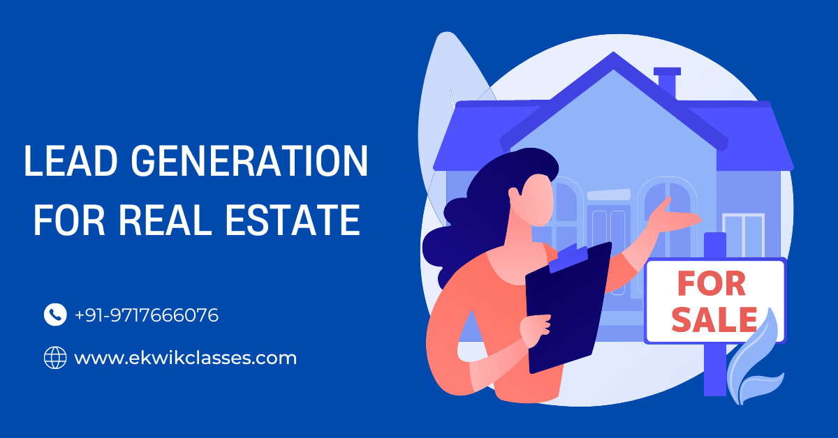Lead Generation for Real Estate (#10 Tips) - Ekwik Classes