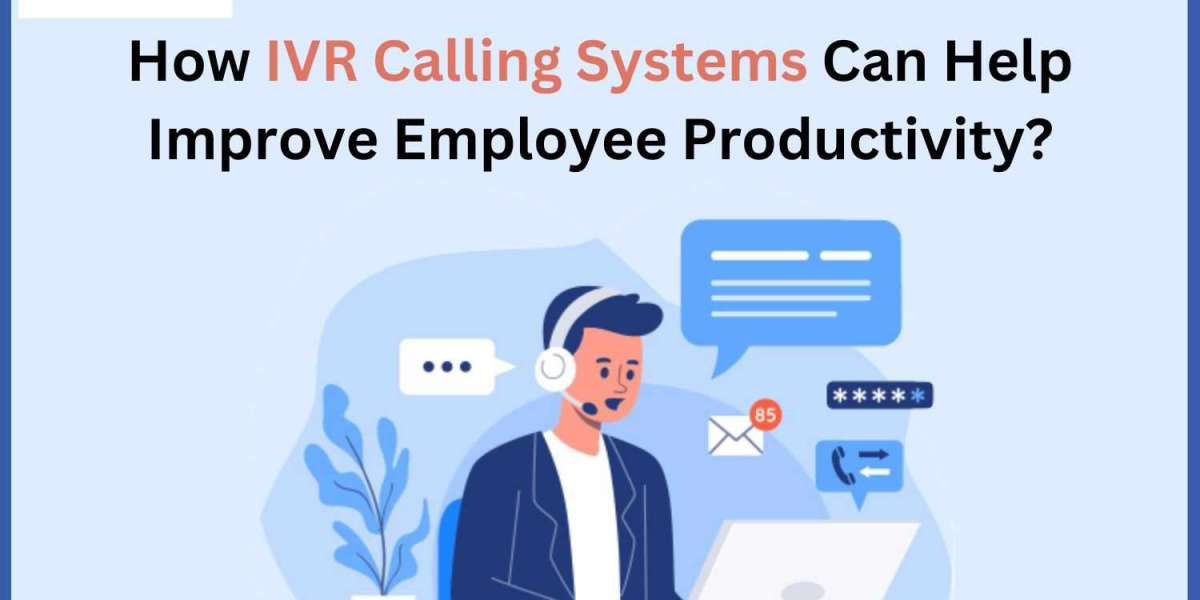 How IVR Calling Systems Can Help Improve Employee Productivity?