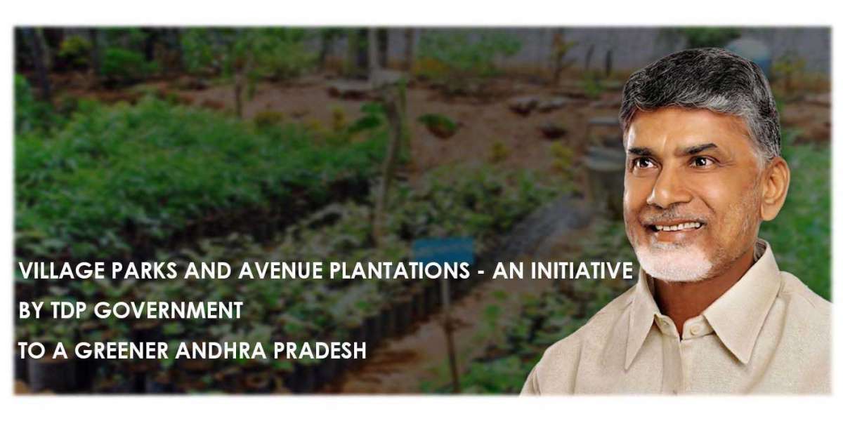 Village Parks and Avenue Plantations - An Initiative by TDP Government to a Greener Andhra Pradesh