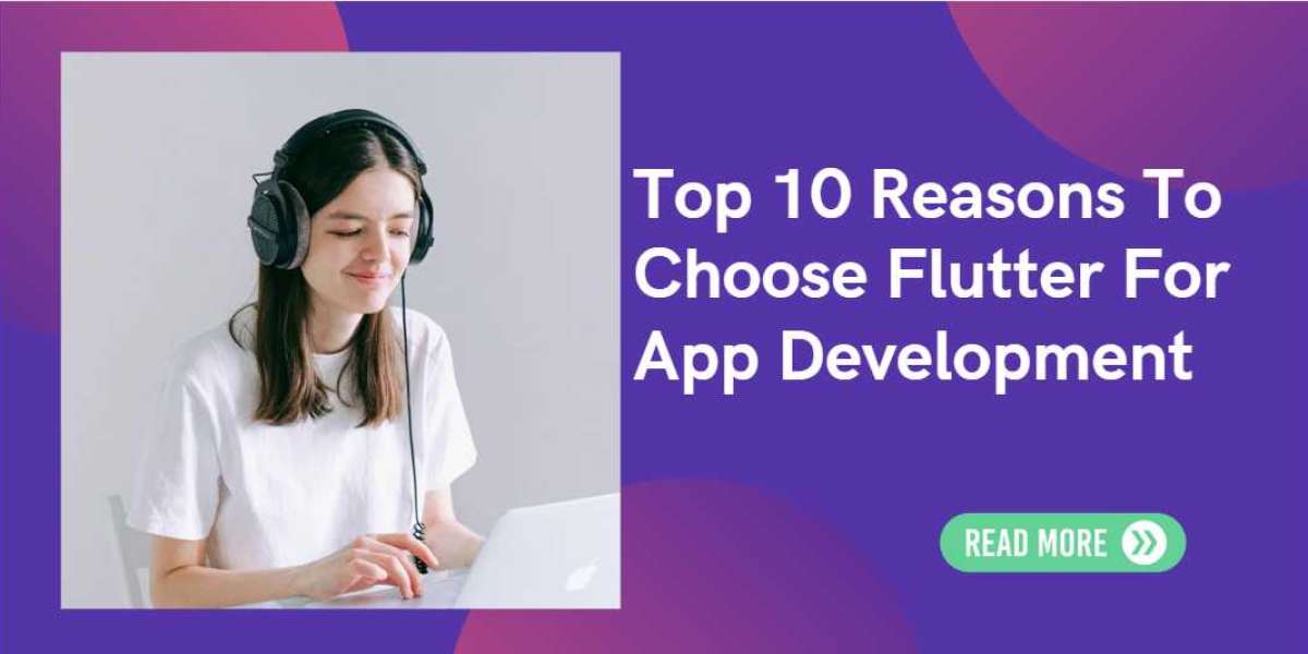 Top 10 Reasons To Choose Flutter For App Development