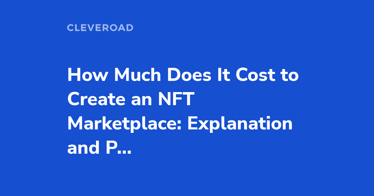 NFT Marketplace Development Cost: Guide for Estimate