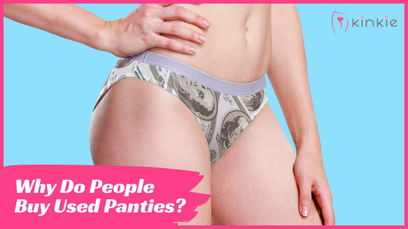 Why Do People Buy Used Panties | Kinkie