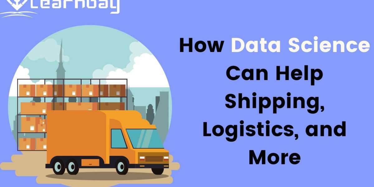 How Data Science Can Help Shipping, Logistics, and More