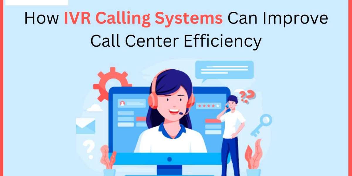 How IVR Calling Systems Can Improve Call Center Efficiency