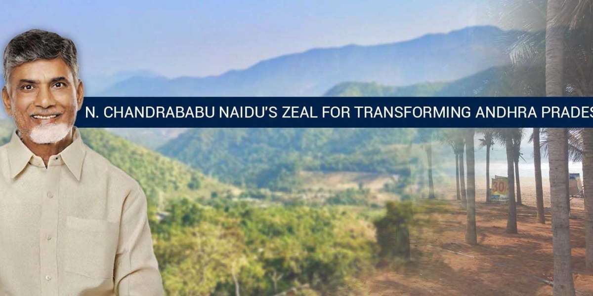 N. Chandrababu Naidu's Zeal for Transforming Andhra Pradesh