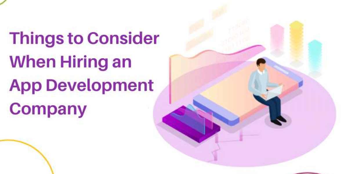 Things to Consider When Hiring an App Development Company