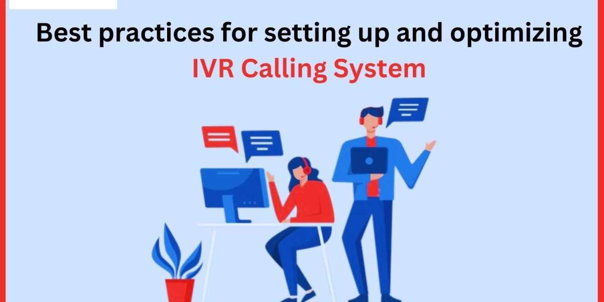 Best practices for setting up and optimizing IVR Calling System