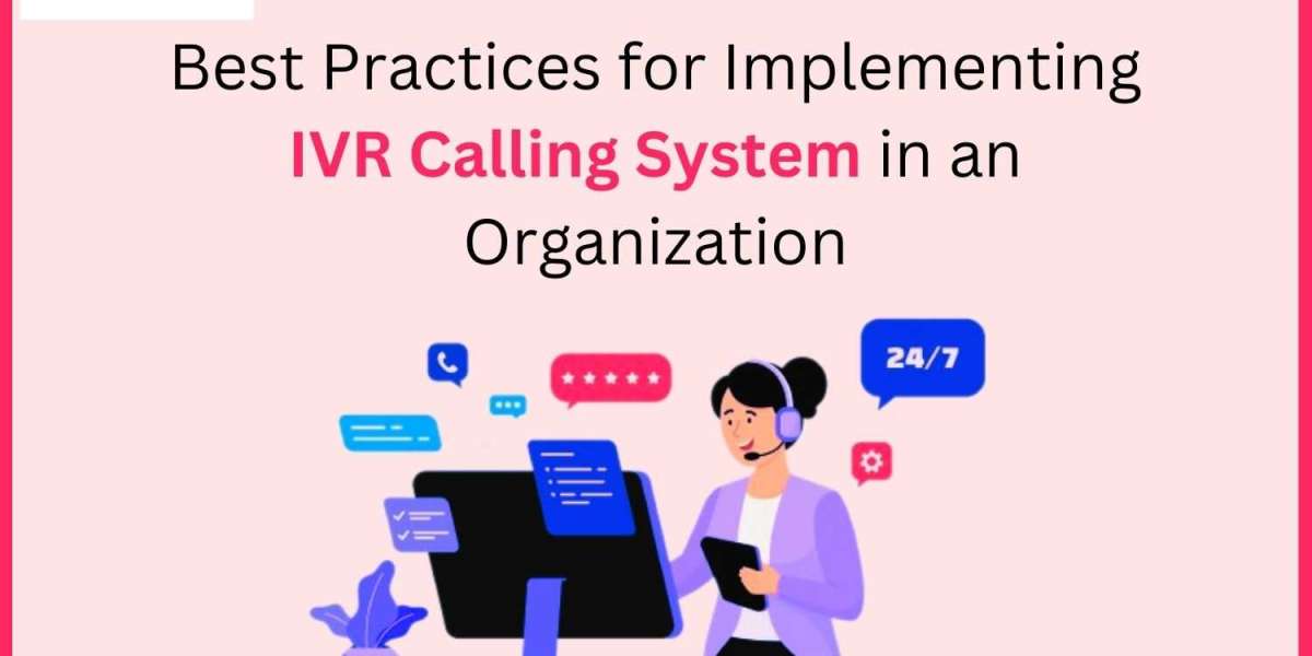 Best Practices for Implementing IVR Calling System in an Organization.