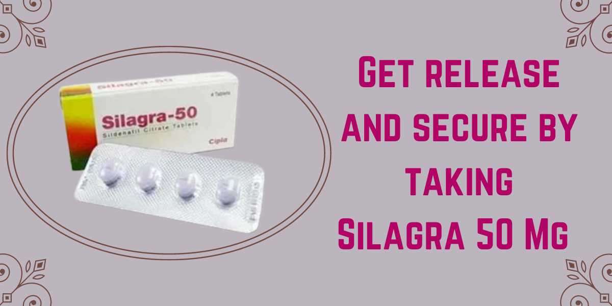 Get release and secure by taking Silagra 50 Mg