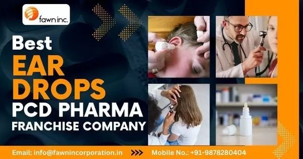 The Best Ear drops Pharma Franchise Company In India | Fawn Incorporation