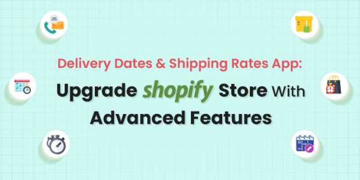 Delivery Dates & Shipping Rates App: Best Way to Upgrade Shopify Store With Advanced Features