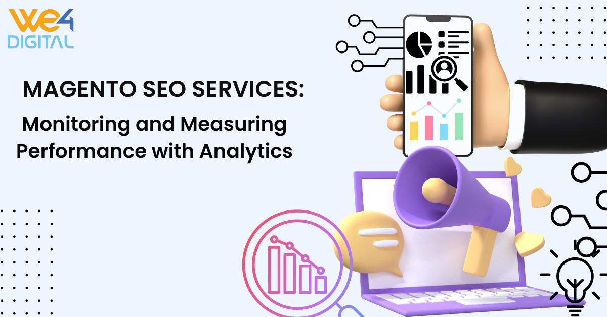 Magento SEO Services: Monitoring and Measuring Performance with Analytics - We4digital