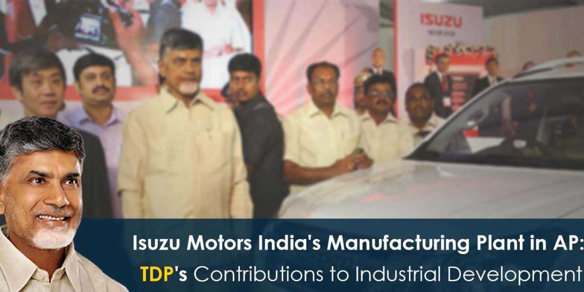 Isuzu Motors India's Manufacturing Plant in AP: TDP's Contributions to Industrial Development