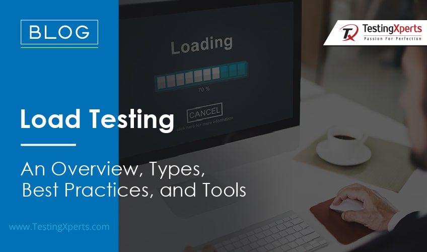 Load Testing - An Overview, Types, Best Practices, and Tools
