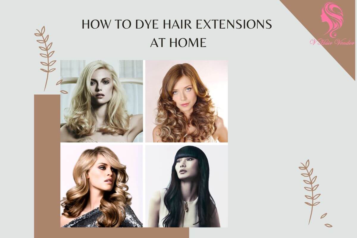 How to dye hair extensions at home tips and tricks
