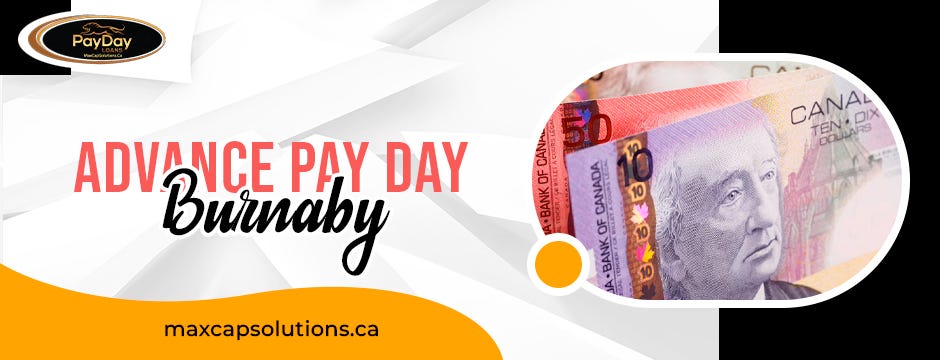 Tips For Choosing The Right Advance Payday Burnaby Loan Provider | by Max Cap Solutions | May, 2023 | Medium
